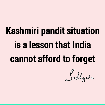 Kashmiri pandit situation is a lesson that India cannot afford to