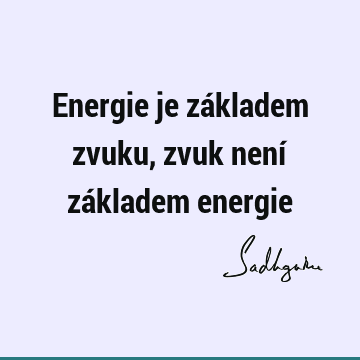 Energie je základem zvuku, zvuk není základem