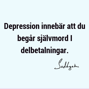 Depression innebär att du begår självmord i