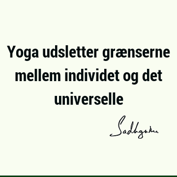 Yoga udsletter grænserne mellem individet og det