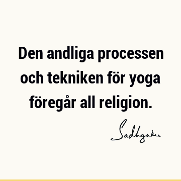 Den andliga processen och tekniken för yoga föregår all