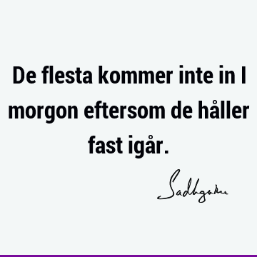 De flesta kommer inte in i morgon eftersom de håller fast igå