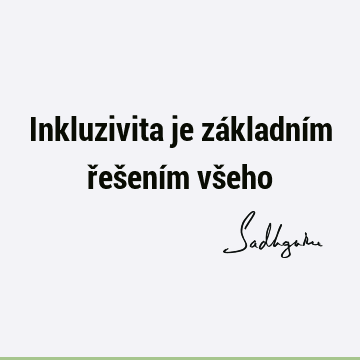 Inkluzivita je základním řešením vš