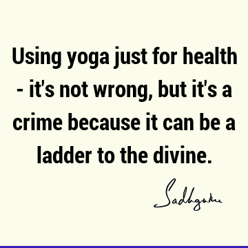 Using yoga just for health - it