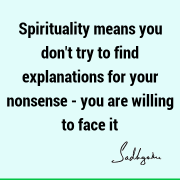 Spirituality means you don
