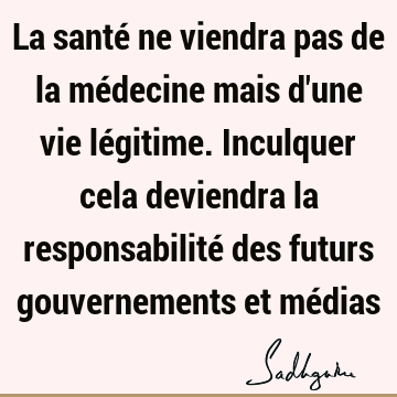 La santé ne viendra pas de la médecine mais d