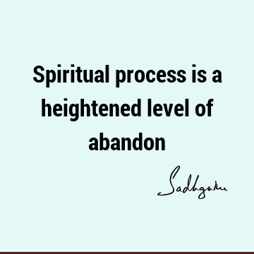 Spiritual process is a heightened level of