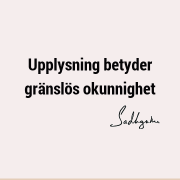 Upplysning betyder gränslös