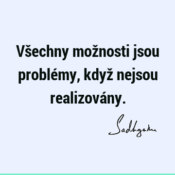 Všechny možnosti jsou problémy, když nejsou realizová