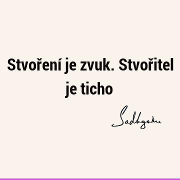 Stvoření je zvuk. Stvořitel je