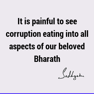 It is painful to see corruption eating into all aspects of our beloved B