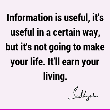 Information is useful, it