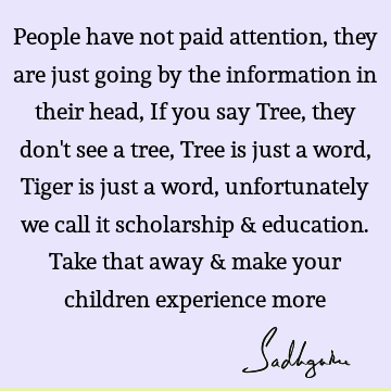 People have not paid attention, they are just going by the information in their head, If you say Tree, they don