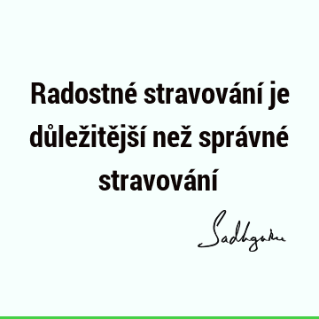 Radostné stravování je důležitější než správné stravování