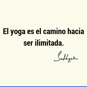 El yoga es el camino hacia ser