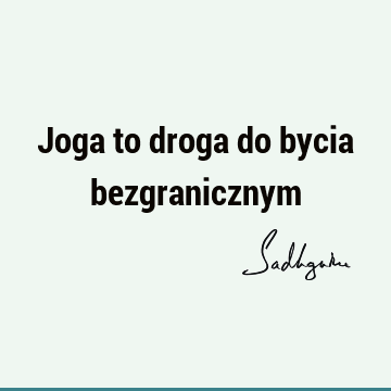 Joga to droga do bycia