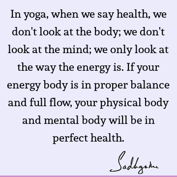 In yoga, when we say health, we don