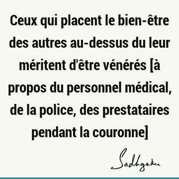 Ceux qui placent le bien-être des autres au-dessus du leur méritent d