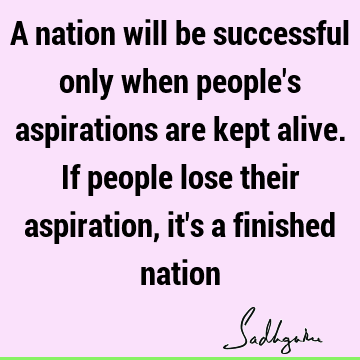A nation will be successful only when people