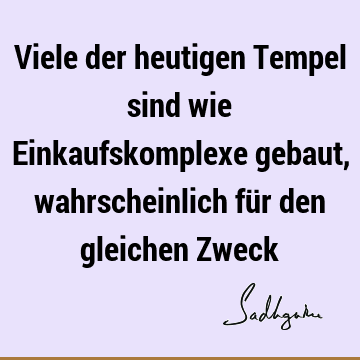 Viele der heutigen Tempel sind wie Einkaufskomplexe gebaut, wahrscheinlich für den gleichen Z