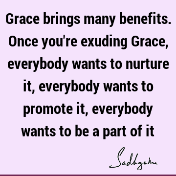 Grace brings many benefits. Once you